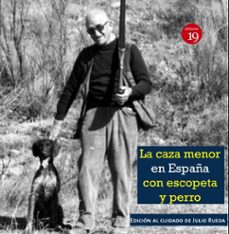 la caza menor en españa con escopeta y perro. (en la españa del s iglo xix al xxi)-julio rueda-9788417280772
