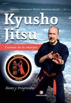 kyusho jitsu: escuela de la energia-francisco eladio sanchez garcia-9788417326272