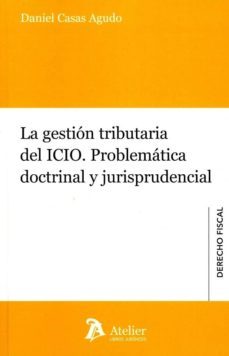 la gestion tributaria del icio. problematica doctrinal y jurisprudencial-9788417466572
