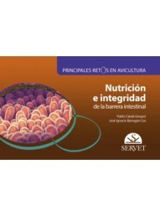 principales retos en avicultura. nutricion e integridad de la bar rera intestinal-pablo catala gregori-9788417640972