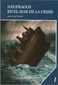 naufragos en el mar de la crisis-juan luis roces-9788417709372