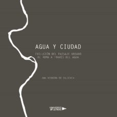 agua y ciudad-ana hebborn de valdivia-9788417740672