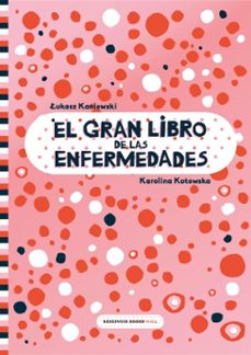 el gran libro de las enfermedades-lukasz kaniewski-karolin kotowska-9788417910372