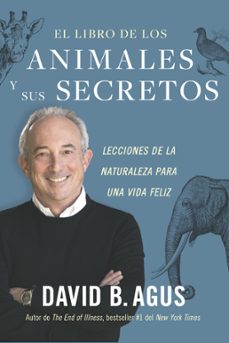 el libro de los animales y sus secretos-david b. agus-9788417963972