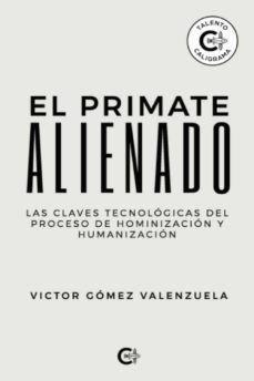 el primate alienado-victor gomez valenzuela-9788418104572