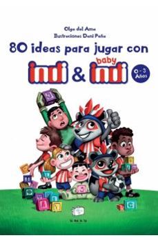 80 ideas para jugar con indi y baby indi 0-3-olga del ama-9788418232572