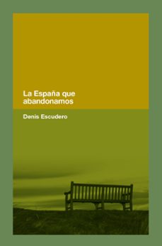la españa que abandonamos (ebook)-denis escudero-9788418546372