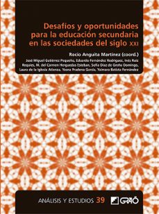 desafios y oportunidades para la educacion secundaria en las sociedades del siglo xxi-rocio anguita martinez-9788418627972