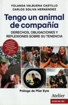 tengo un animal de compañía. derechos, obligaciones y reflexiones sobre su tenencia-yolanda valbuena castillo-9788418780172