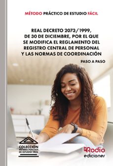 metodo practico de estudio facil. real decreto 2073 1999, de 30 d e diciembre, por el que se modifica el reglamento del registro central de personal y las normas de coordinacion-9788418794872