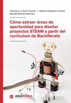 como extraer areas de oportunidad para diseñar proyectos steam a partir del curriculum de bachillerato-francisco a. ruiz vicente-9788418808272