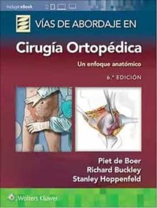 vias de abordaje en cirugia ortopedica (6ª ed.)-piet de boer-richard buckley-stanley hoppenfeld-9788418892172