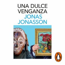una dulce venganza-jonas jonasson-9788418968372