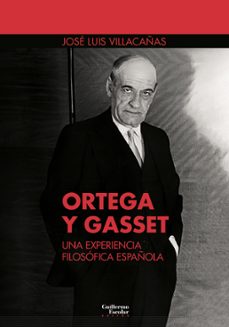 ortega y gasset: una experiencia filosofica española-jose luis villacañas berlanga-9788418981272