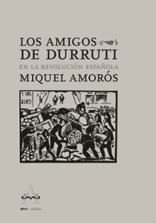 los amigos de durruti en la revolucion española-miquel amoros-9788418998072