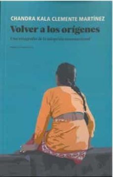 volver a los origenes-chandra kala clemente martinez-9788419160072