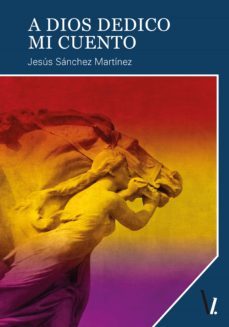 a dios dedico mi cuento (ebook)-jesus sanchez martinez-9788419246172