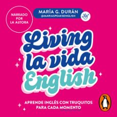 living la vida english (audiolibro)-maria g. duran (@mariaspeaksenglish)-9788419441072