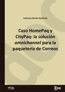 caso homepaq y citypaq: la solucion omnichannel para la paqueteria de correos (ebook)-aránzazu gómez gutiérrez-9788419480972