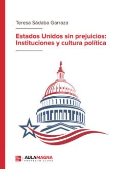 estados unidos sin prejuicios: instituciones y cultura politica-teresa sadaba garraza-9788419544872