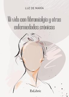 mi vida con fibromialgia y otras enfermedades cronicas (ebook)-luz de maria-9788419827272