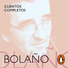 cuentos completos-roberto bolaño-9788420438672