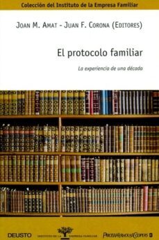 el protocolo familiar: la experiencia de una decada-9788423424672