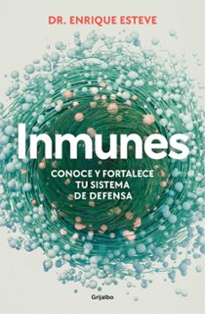inmunes. conoce y fortalece tu sistema de defensa-enrique esteve valverde-9788425365072