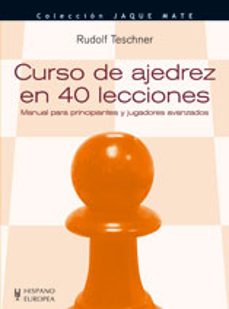 curso de ajedrez en 40 lecciones-rudolf teschner-9788425517372