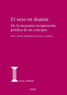 el sexo en disputa. de la necesaria recuperacion juridica de un concepto-9788425918872