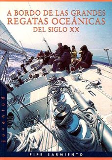 a bordo de las grandes regatas oceanicas del siglo xx-9788426132772