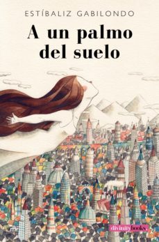 a un palmo del suelo (ebook)-estibaliz gabilondo-9788427042872