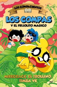 los compacuentos 2. los compas y el frijolito magico-el trollino y timba vk mikecrack-9788427053472
