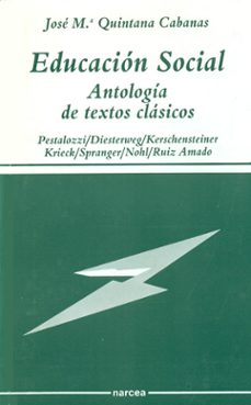 educacion social: antologia de textos clasicos-jose maria quintana cabanas-9788427710672