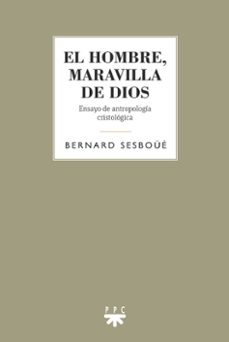 el hombre, maravilla de dios: ensayo de antropologia cristologica-9788428835572