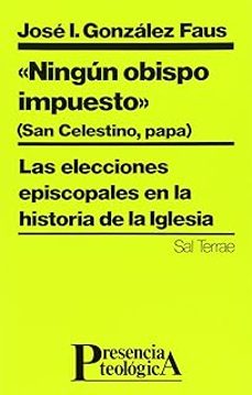 ningun obispo impuesto (san celestino, papa) (2ª ed.)-jose ignacio gonzalez faus-9788429310672