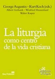 la liturgia como centro de la vida cristiana-9788429320572