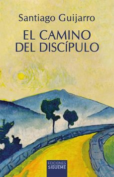 el camino del discipulo-santiago guijarro-9788430122172