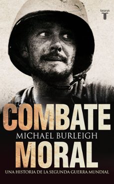 combate moral: una historia de la ii guerra mundial-9788430608072