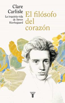 el filosofo del corazon. la agitada vida de soren kierkegaard-9788430623372