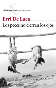 los peces no cierran los ojos-erri de luca-9788432214172