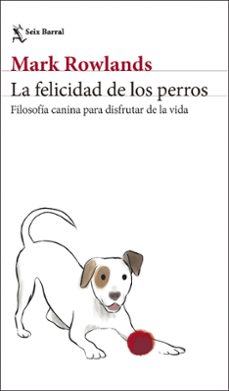 la felicidad de los perros-mark rowlands-9788432244872