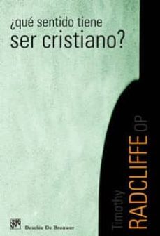 ¿que sentido tiene ser cristiano?-timothy radcliffe-9788433021472