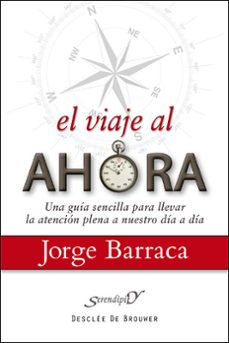 el viaje al ahora: una guia sencilla para llevar la atencion a nu estro dia a dia-9788433025272