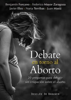 debate en torno al aborto: 20 preguntas para debatir sin crispaci on sobre el aborto-9788433026972