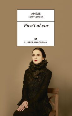 pica't al cor-amelie nothomb-9788433915672