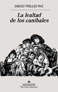 la lealtad de los canibales (ebook)-diego trelles paz-9788433922472