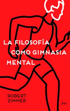 la filosofia como gimnasia mental: preguntas, argumentos y juegos para pensar-9788434423572
