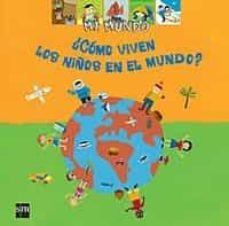 ¿como viven los niños en el mundo?-9788434894372