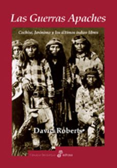 las guerras apaches y los ultimos indios libres-david roberts-9788435026772